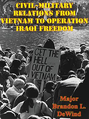 cover image of Civil-Military Relations From Vietnam to Operation Iraqi Freedom